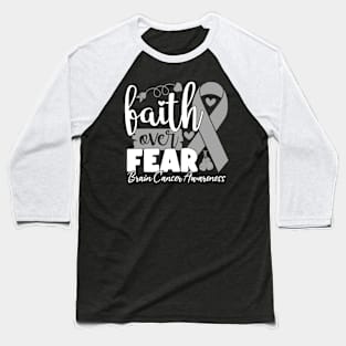 Faith Over Fear Brain Disease Chemotherapy Gray Ribbon Baseball T-Shirt